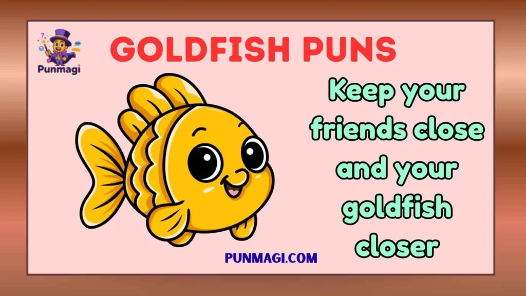 Goldfish Puns