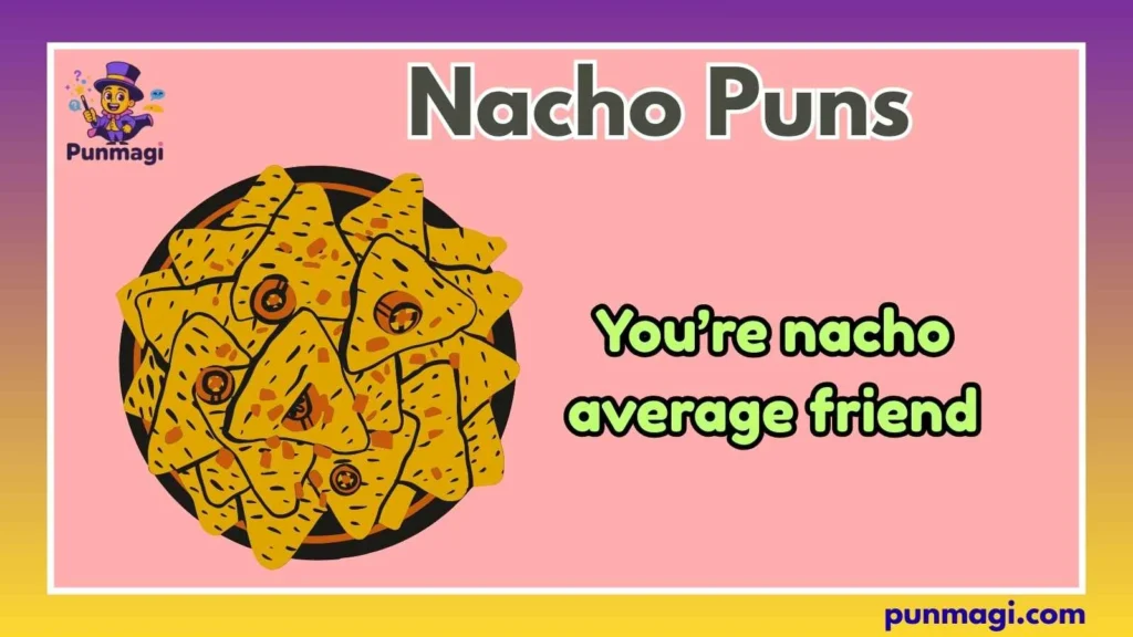 Nacho Puns