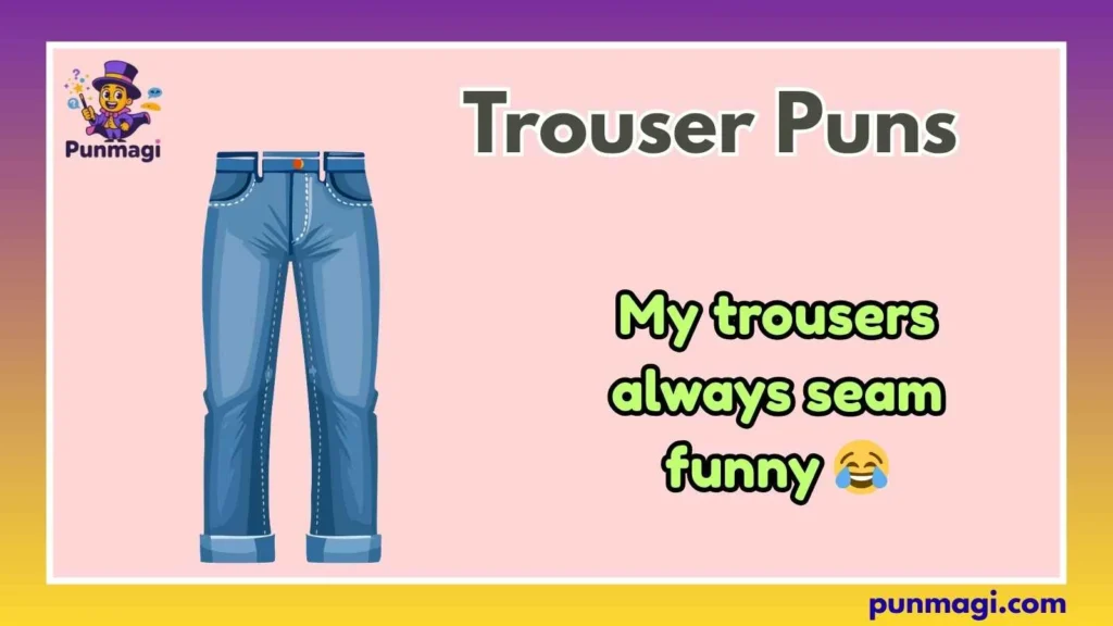 Trouser Puns